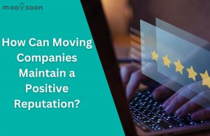 Moving Companies Maintain a Positive Reputation