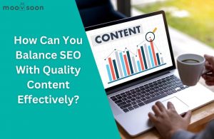 How Can You Balance SEO With Quality Content Effectively